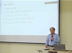 PGS. TS. Nguyễn Ái Việt: Cần tích hợp AI vào giảng dạy vật lý